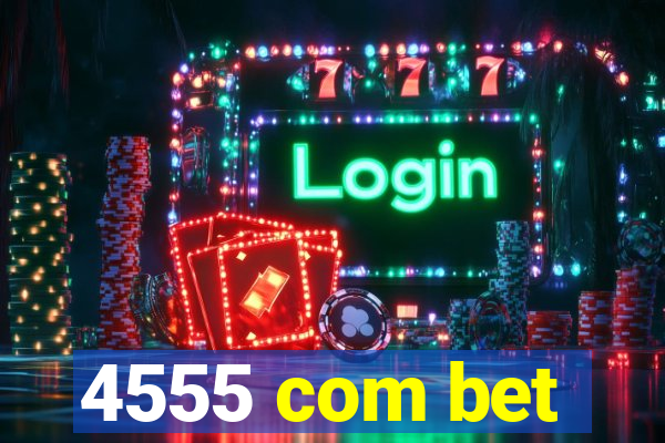 4555 com bet